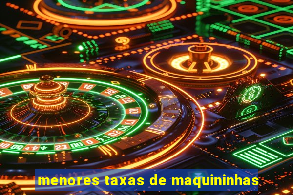 menores taxas de maquininhas